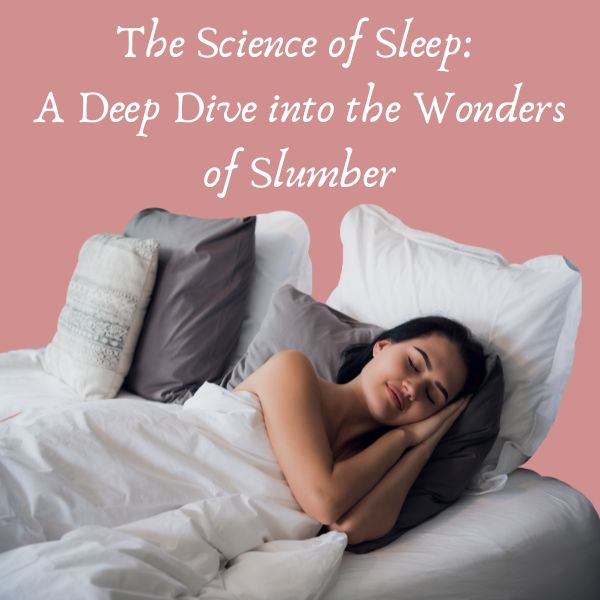 The Science of Sleep: A Deep Dive into the Wonders of Slumber