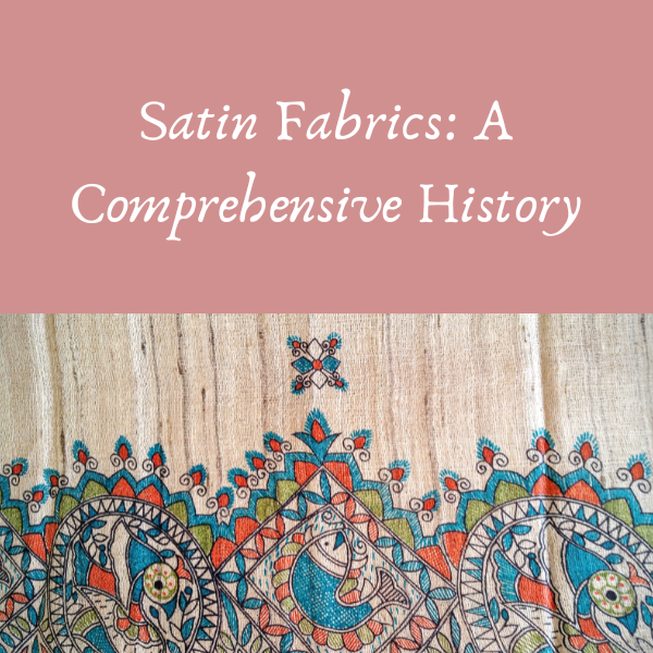 Satin Fabrics: A Comprehensive History