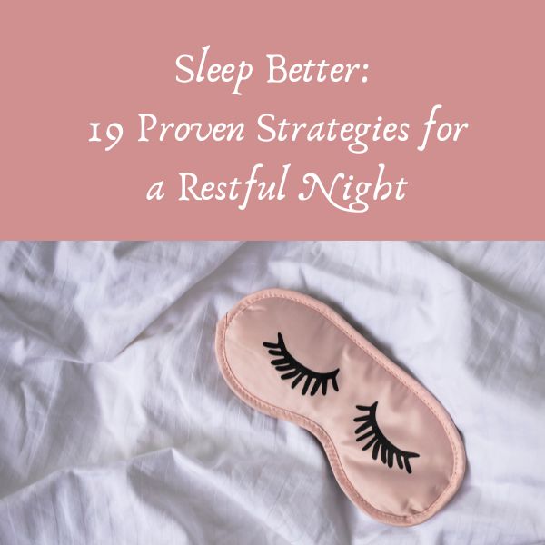 Sleep Better: 19 Proven Strategies for a Restful Night