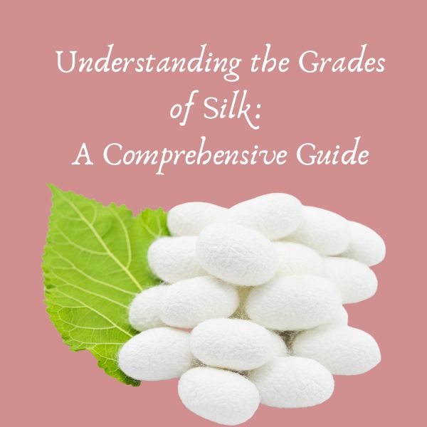 Understanding the Grades of Silk: A Comprehensive Guide