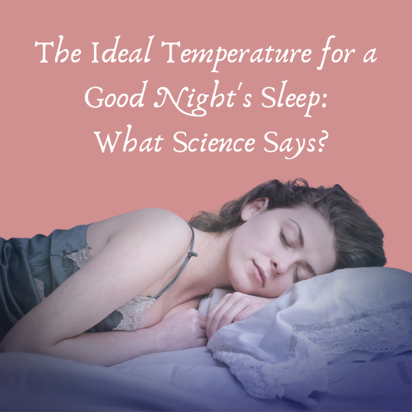 The Ideal Temperature for a Good Night's Sleep: What Science Says